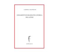 Lineamenti di grammatica storica del latino - Mandolfo Carmela