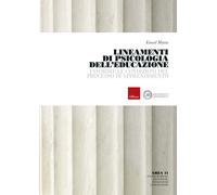 Lineamenti di psicologia dell'educazione. Favorire le condizioni del proce...