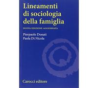 Lineamenti di sociologia della famiglia. Un approccio relazionale all'indagine sociologica