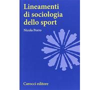 Lineamenti di sociologia dello sport - Porro Nicola Rinaldo