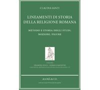 Lineamenti di Storia della Religione Romana. Metodo e storia degli studi. Nozion
