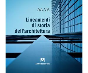 Lineamenti di storia dell'architettura - AA.VV.