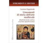 Lineamenti di storia dell'arte medievale. (Dall'età tardo-antica al primo Quattrocento). Con QR Code