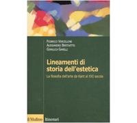 Lineamenti di storia dell'estetica. La filosofia dell'arte da Kant al XXI secolo