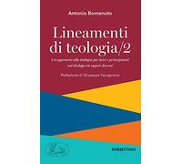 Lineamenti di teologia. Un approccio alla teologia per laici e principianti nel dialogo tra saperi diversi. Vol. 2