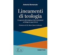 Lineamenti di teologia. Un approccio alla teologia per laici principianti nel dialogo tra saperi diversi. Vol. 1