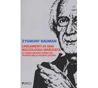 Lineamenti di una sociologia marxista. La prima grande opera del teorico della società liquida