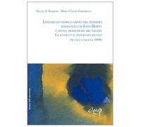 Lineamenti storico-critici del pensiero pedagogico di John Dewey e nuova traduzione del saggio «La scuola e il progresso sociale». (Scuola e società, 1899)