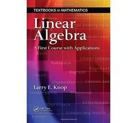 Linear Algebra: A First Course with Applications (Textbooks in Mathematics) 1st edition by Knop, Larry E. (2008) Hardcover