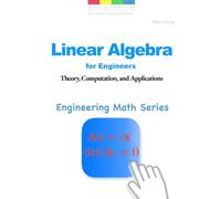 Linear Algebra for Engineers: Theory, Computation, and Applications