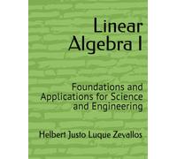 Linear Algebra I: Foundations and Applications for Science and Engineering
