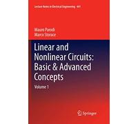 Linear and Nonlinear Circuits: Basic & Advanced Concepts: Volume 1