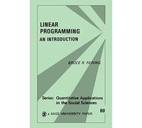 Linear Programming: An Introduction (Quantitative Applications in the Social Sciences)