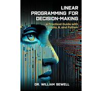 LINEAR PROGRAMMING FOR DECISION-MAKING: A Practical Guide to Julia, R, and Python