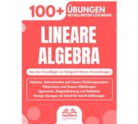 Lineare Algebra: 100+ Progressive Übungen mit Detaillierten Lösungen (Studium & Ingenieurwesen)