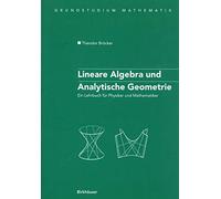 Lineare Algebra und Analytische Geometrie: Ein Lehrbuch Für Physiker Und Mathematiker (Grundstudium Mathematik) (German Edition)