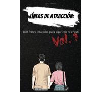 Líneas de atracción:: 100 frases infalibles para ligar con tu crush Vol. 1