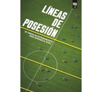 LÍNEAS DE POSESIÓN: 30 ejercicios para dominar el espacio y la estructura del rival