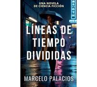 Líneas de Tiempo Divididas: una Novela de Ciencia Ficción
