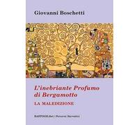 L'inebriante profumo di bergamotto. La maledizione