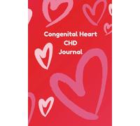 Lined Journal: CHD Awareness; Great gift for those with children or adults with Congenital Heart Disease, CHD medical professionals and Drs