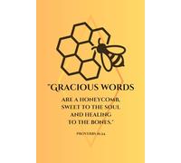 Lined Journal "Gracious Words are a Honeycomb, Sweet to the Soul and Healing to the Bones" with 160 pages: Serene With Serena Collection