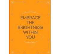Lined Journal Notebook, 120 Pages, "EMBRACE THE BRIGHTNESS WITHIN YOU", paperback