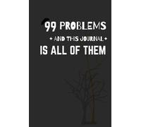 Lined Journal, Notebook-Hardcover for Personal, Work and School Note taking 99 Problems and this Journal is All of them