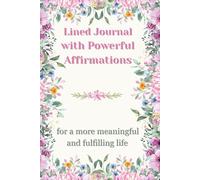 Lined Journal with Powerful Affirmations for a More Meaningful and Fulfilling Life: 6x9 inches, 134 pages