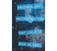 Lined Notebook - Another Day, Another Meeting: Thoughts, To-Dos & Tiny Breakdowns