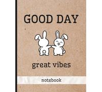 Lined Notebook - Cute Bunny Journal with Rabbits: “Good Day Great Vibes” | School & Office Notebook