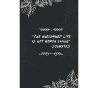 Lined Notebook: The Unexamined Life Is Not Worth Living: 6x9. 120 pages. College ruled journal or notebook. Perfect for keeping notes, journaling, ... as a gift for family, friends, or coworkers.
