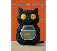 Lined Notebook, This Isn’t What It Looks Like: Funny Black Cat with Fishbowl cover, Cat Lovers, Writers, and Stationery Fans: Daily Affirmations, Self-Care Notebook, Gratitude Journal, Dream Journal