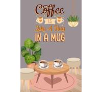 LINED NOTEEBOOK: COFFE IS LIKE A HUG IN A MUG