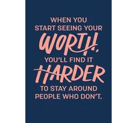 Lined Writing Journal Notebook | 120 Pages | 7x10 Inch | Ruled | Hardcover | Matte Cover: When You Start Seeing Your Worth, You'll Find It Harder To Stay People Who Don't.