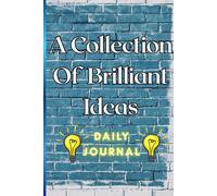 Lined Writing Notebook Idea Journal |Funny Gift | A Collection of my Brilliant Ideas|: 120 Pages | For Men & Women