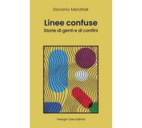 Linee Confuse. Storie di genti e di confini. Nuova ediz.