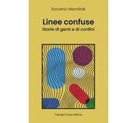 Linee Confuse. Storie di genti e di confini. Nuova ediz. - Merzliak Saverio