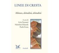 Linee di cresta. Abitare, abitudini, altitudini