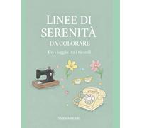 LINEE DI SERENITA' DA COLORARE: Un viaggio tra i ricordi