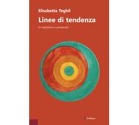 Linee di tendenza. Di capitalismo e patriarcato - Teghil Elisabetta