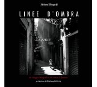 Linee d'ombra. Un viaggio fotografico nel cuore di Genova. Ediz. illustrata
