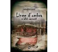Linee d'ombra e altri racconti