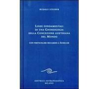 Linee fondamentali di una gnoseologia della concezione goethiana del mondo. Con particolare riguardo a Schiller