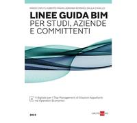 Linee guida BIM per studi, imprese e committenti 2023. Il digitale per il top management di stazioni appaltanti ed operatori economici