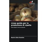 Linee guida per la produzione di cipolle: Nella Nigeria nord-occidentale