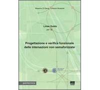 Linee guida per la progettazione e verifica funzionale delle intersezioni non semaforizzate. Con CD-ROM