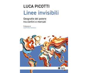 Linee invisibili. Geografie del potere tra confini e mercati