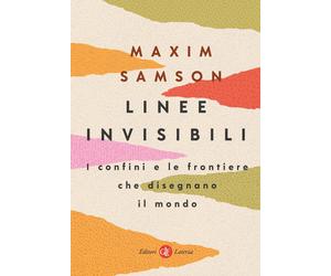 Linee invisibili. I confini e le frontiere che disegnano il mondo [Paperback] Sa