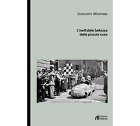 L'ineffabile bellezza delle piccole cose